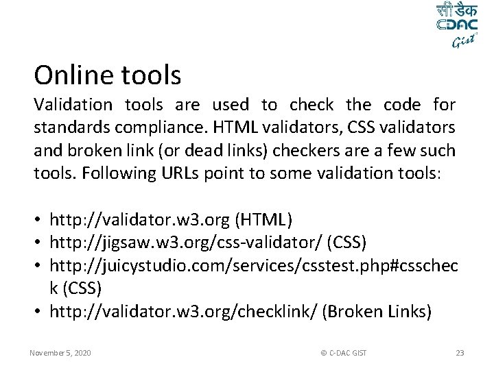 Online tools Validation tools are used to check the code for standards compliance. HTML