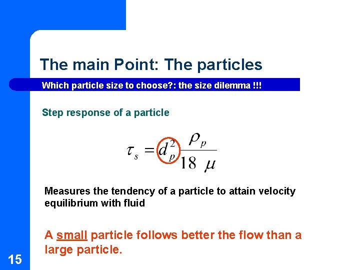 The main Point: The particles Which particle size to choose? : the size dilemma The main Point: The particles Which particle size to choose? : the size dilemma