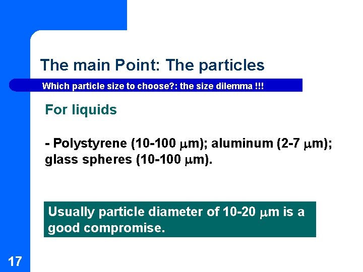 The main Point: The particles Which particle size to choose? : the size dilemma The main Point: The particles Which particle size to choose? : the size dilemma
