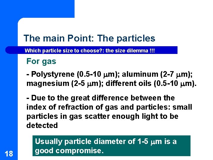The main Point: The particles Which particle size to choose? : the size dilemma The main Point: The particles Which particle size to choose? : the size dilemma