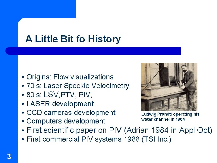 A Little Bit fo History • Origins: Flow visualizations • 70’s: Laser Speckle Velocimetry A Little Bit fo History • Origins: Flow visualizations • 70’s: Laser Speckle Velocimetry