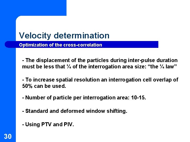 Velocity determination Optimization of the cross-correlation - The displacement of the particles during inter-pulse Velocity determination Optimization of the cross-correlation - The displacement of the particles during inter-pulse