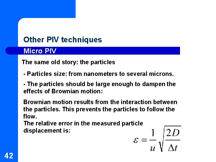Other PIV techniques Micro PIV The same old story: the particles - Particles size: Other PIV techniques Micro PIV The same old story: the particles - Particles size: