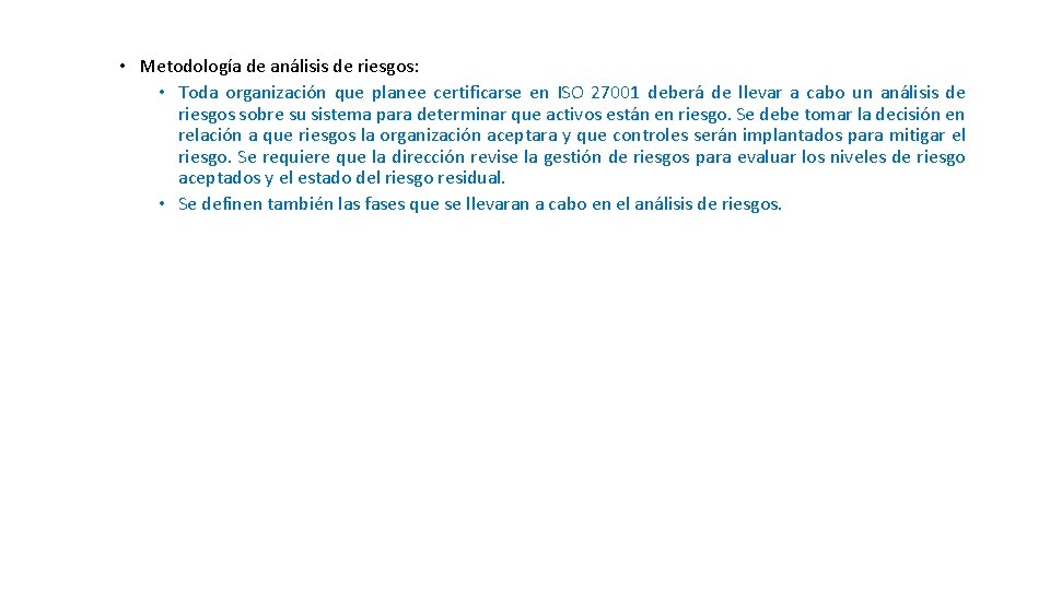 • Metodología de análisis de riesgos: • Toda organización que planee certificarse en • Metodología de análisis de riesgos: • Toda organización que planee certificarse en