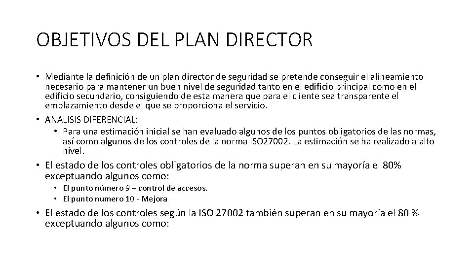OBJETIVOS DEL PLAN DIRECTOR • Mediante la definición de un plan director de seguridad OBJETIVOS DEL PLAN DIRECTOR • Mediante la definición de un plan director de seguridad
