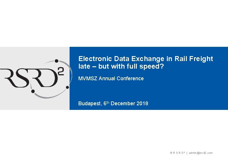 Electronic Data Exchange in Rail Freight late – but with full speed? MVMSZ Annual