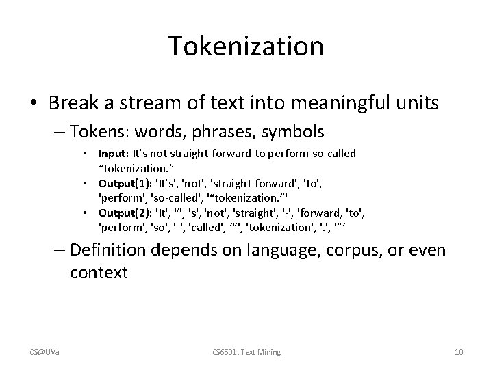 Tokenization • Break a stream of text into meaningful units – Tokens: words, phrases,