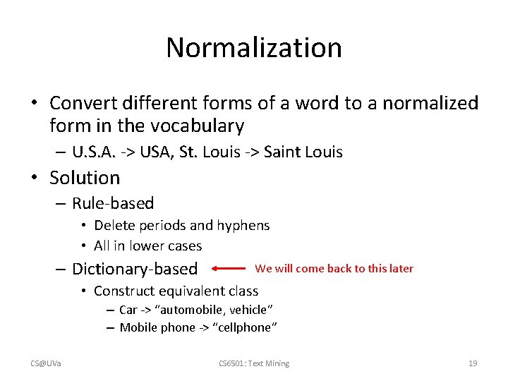 Normalization • Convert different forms of a word to a normalized form in the
