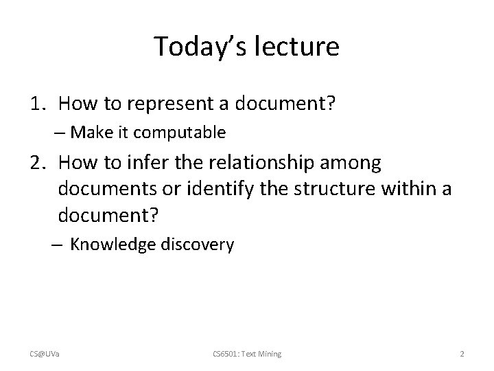 Today’s lecture 1. How to represent a document? – Make it computable 2. How