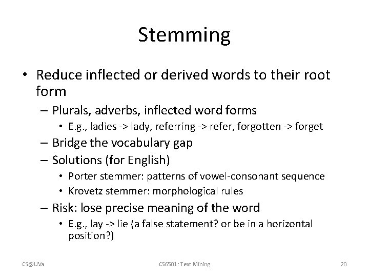 Stemming • Reduce inflected or derived words to their root form – Plurals, adverbs,