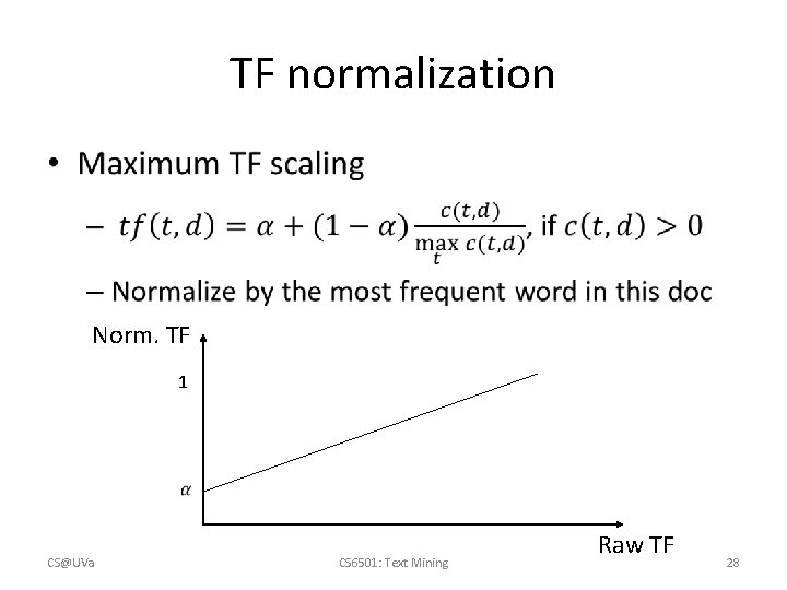 TF normalization • Norm. TF 1 CS@UVa CS 6501: Text Mining Raw TF 28
