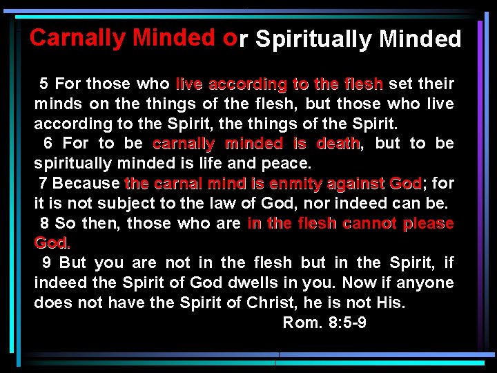 Carnally Minded o r Spiritually Minded 5 For those who live according to the Carnally Minded o r Spiritually Minded 5 For those who live according to the