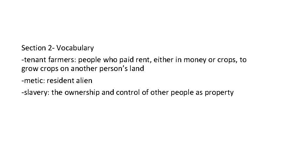 Section 2 - Vocabulary -tenant farmers: people who paid rent, either in money or