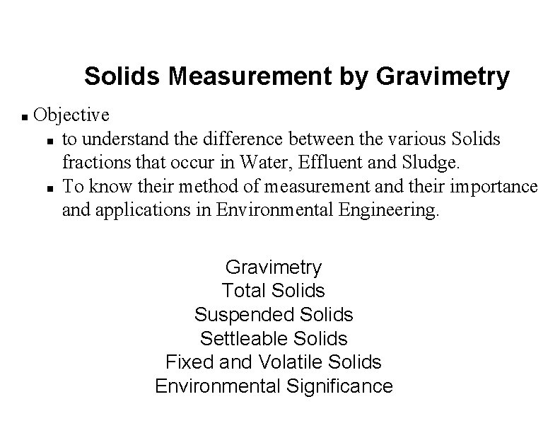 Solids Measurement by Gravimetry n Objective n to understand the difference between the various