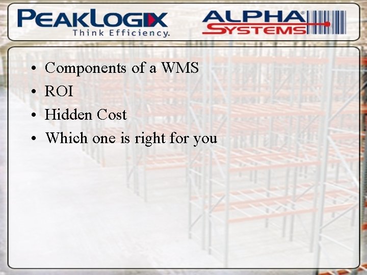  • • Components of a WMS ROI Hidden Cost Which one is right