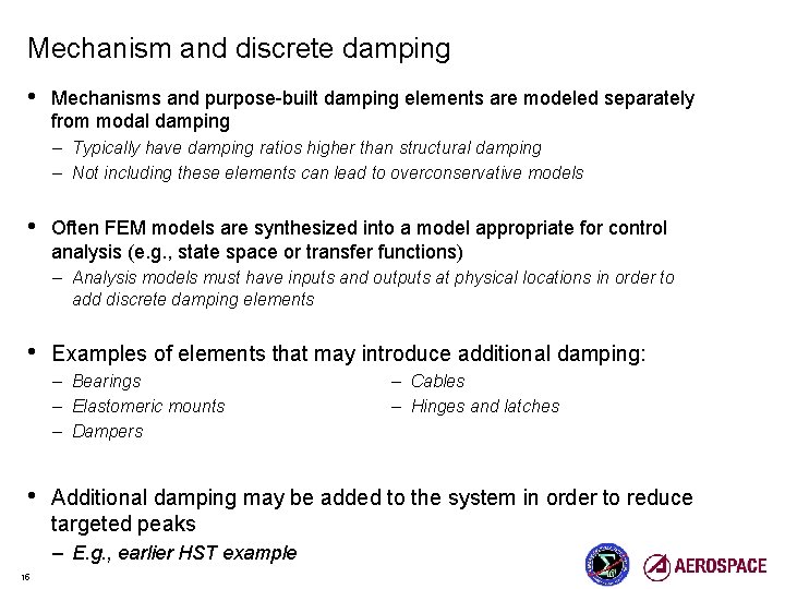 Mechanism and discrete damping • Mechanisms and purpose-built damping elements are modeled separately from