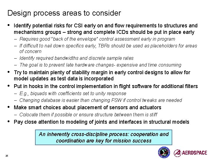 Design process areas to consider • Identify potential risks for CSI early on and