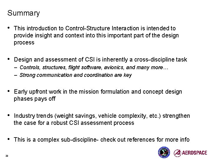 Summary • This introduction to Control-Structure Interaction is intended to provide insight and context