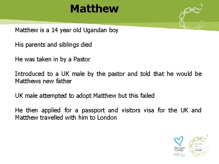 Matthew is a 14 year old Ugandan boy His parents and siblings died He