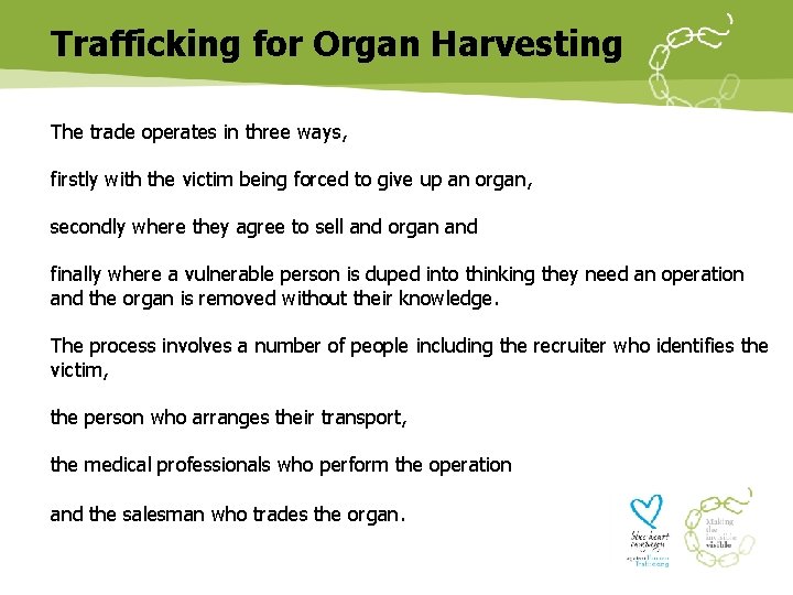 Trafficking for Organ Harvesting The trade operates in three ways, firstly with the victim