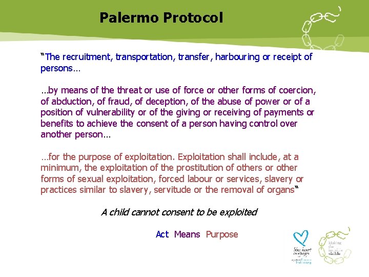 Palermo Protocol “The recruitment, transportation, transfer, harbouring or receipt of persons… …by means of