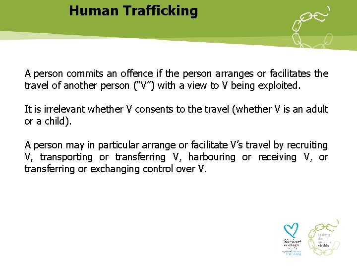 Human Trafficking A person commits an offence if the person arranges or facilitates the