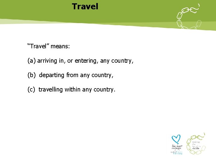 Travel “Travel” means: (a) arriving in, or entering, any country, (b) departing from any