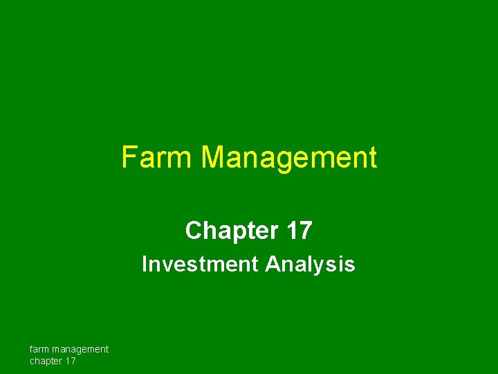 Farm Management Chapter 17 Investment Analysis farm management chapter 17 