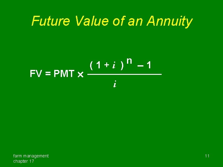 Future Value of an Annuity FV = PMT farm management chapter 17 n (1+i