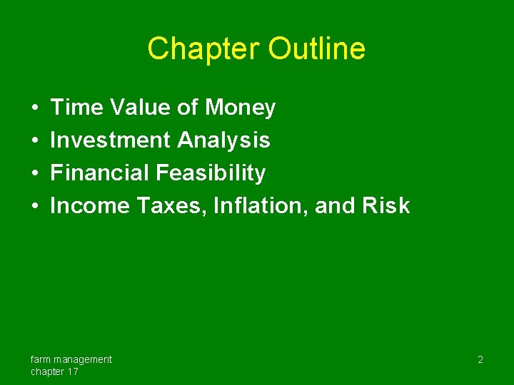 Chapter Outline • • Time Value of Money Investment Analysis Financial Feasibility Income Taxes,