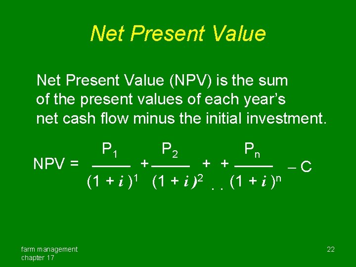Net Present Value (NPV) is the sum of the present values of each year’s