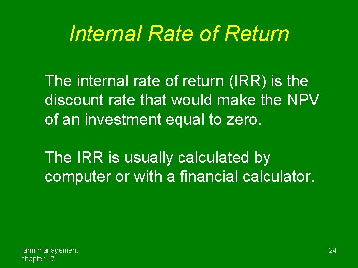 Internal Rate of Return The internal rate of return (IRR) is the discount rate