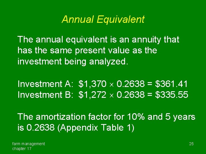 Annual Equivalent The annual equivalent is an annuity that has the same present value