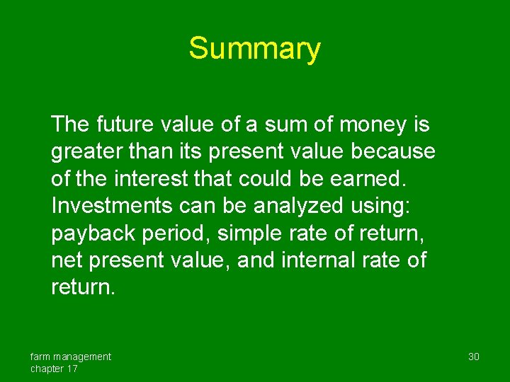 Summary The future value of a sum of money is greater than its present