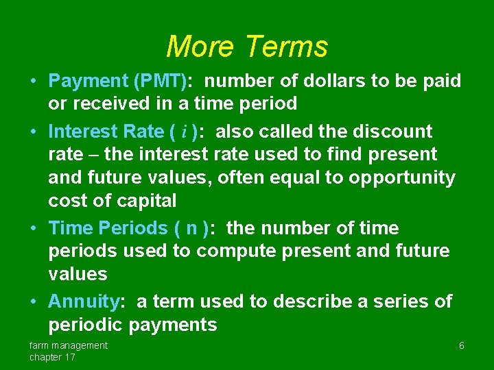 More Terms • Payment (PMT): number of dollars to be paid or received in