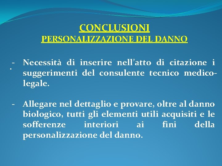 CONCLUSIONI PERSONALIZZAZIONE DEL DANNO . - Necessità di inserire nell’atto di citazione i suggerimenti