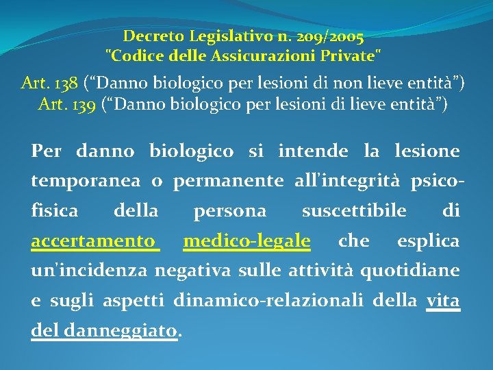 Decreto Legislativo n. 209/2005 "Codice delle Assicurazioni Private" Art. 138 (“Danno biologico per lesioni