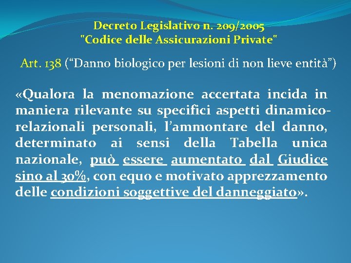 Decreto Legislativo n. 209/2005 "Codice delle Assicurazioni Private" Art. 138 (“Danno biologico per lesioni