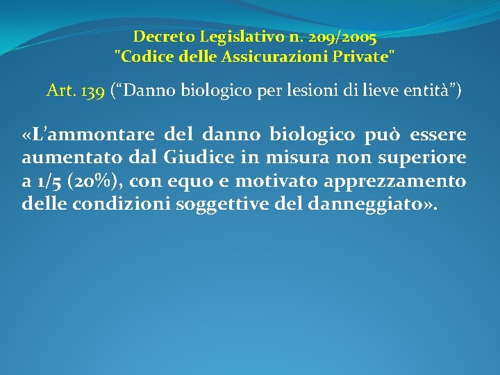 Decreto Legislativo n. 209/2005 "Codice delle Assicurazioni Private" Art. 139 (“Danno biologico per lesioni