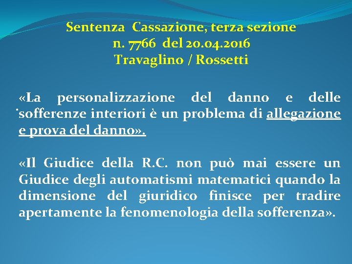 Sentenza Cassazione, terza sezione n. 7766 del 20. 04. 2016 Travaglino / Rossetti «La