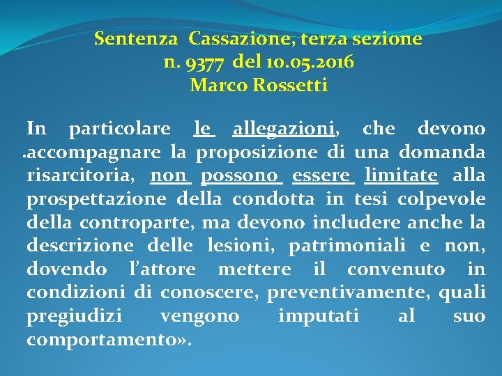 Sentenza Cassazione, terza sezione n. 9377 del 10. 05. 2016 Marco Rossetti In particolare