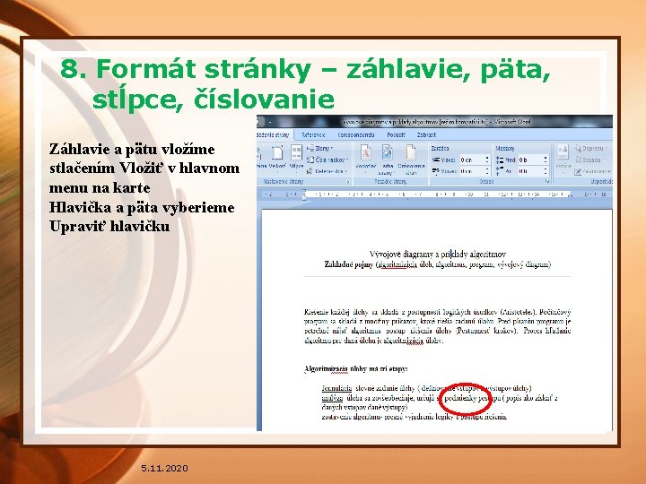 8. Formát stránky – záhlavie, päta, stĺpce, číslovanie Záhlavie a pätu vložíme stlačením Vložiť