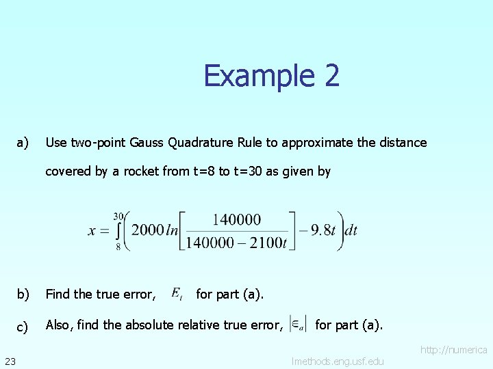 Example 2 a) Use two-point Gauss Quadrature Rule to approximate the distance covered by