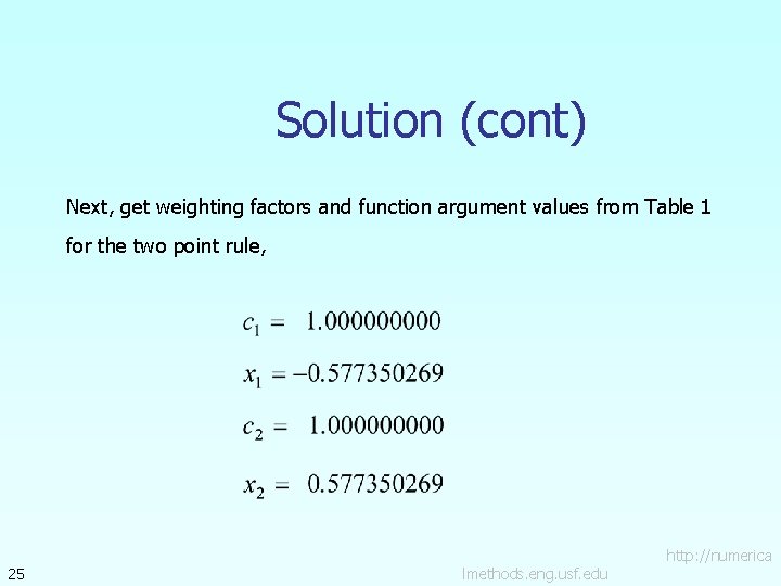 Solution (cont) Next, get weighting factors and function argument values from Table 1 for