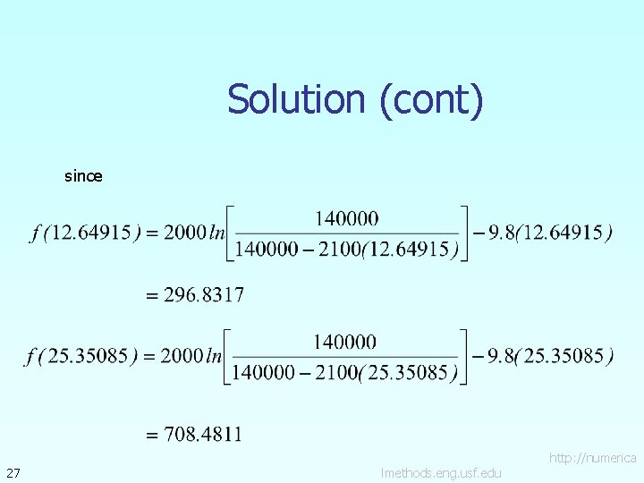 Solution (cont) since 27 lmethods. eng. usf. edu http: //numerica 