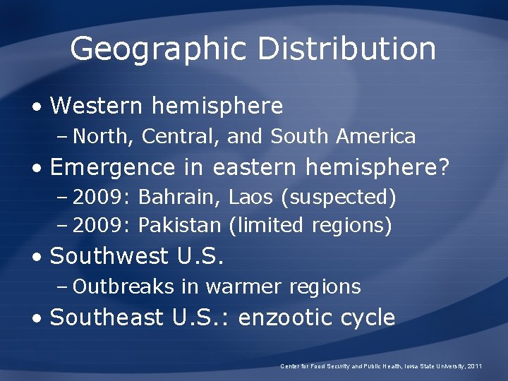 Geographic Distribution • Western hemisphere – North, Central, and South America • Emergence in