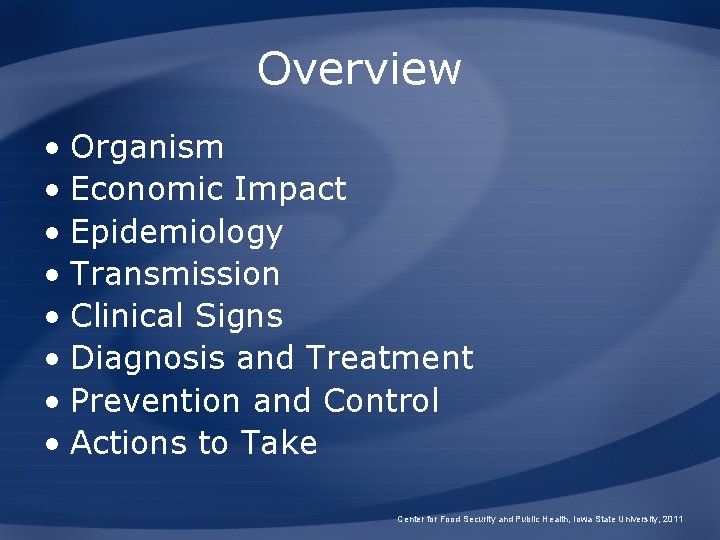 Overview • Organism • Economic Impact • Epidemiology • Transmission • Clinical Signs •