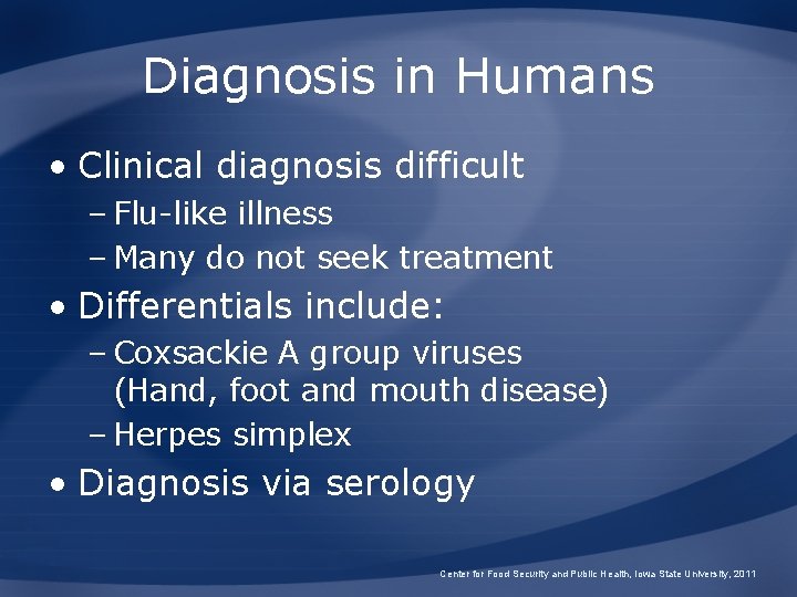 Diagnosis in Humans • Clinical diagnosis difficult – Flu-like illness – Many do not