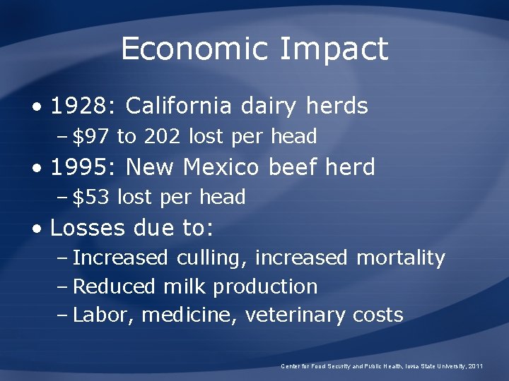 Economic Impact • 1928: California dairy herds – $97 to 202 lost per head