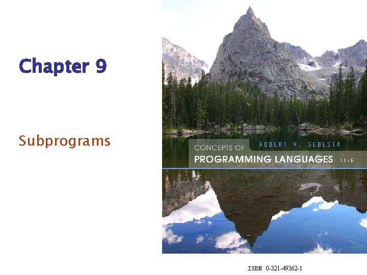 Chapter 9 Subprograms ISBN 0 -321 -49362 -1 